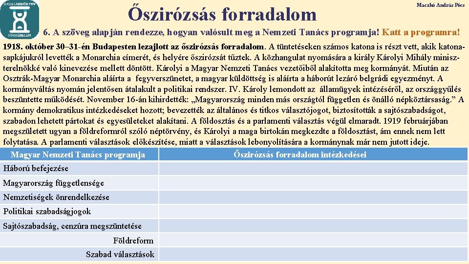 Őszirózsás forradalom Maczkó András Pécs 6. A szöveg alapján rendezze, hogyan valósult meg a