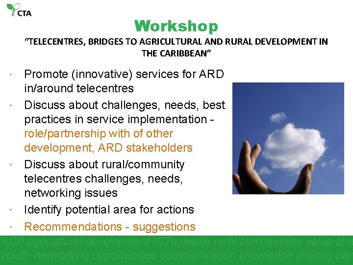 Workshop “TELECENTRES, BRIDGES TO AGRICULTURAL AND RURAL DEVELOPMENT IN THE CARIBBEAN” Promote (innovative) services