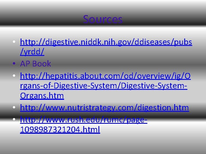 Sources • http: //digestive. niddk. nih. gov/ddiseases/pubs /yrdd/ • AP Book • http: //hepatitis.