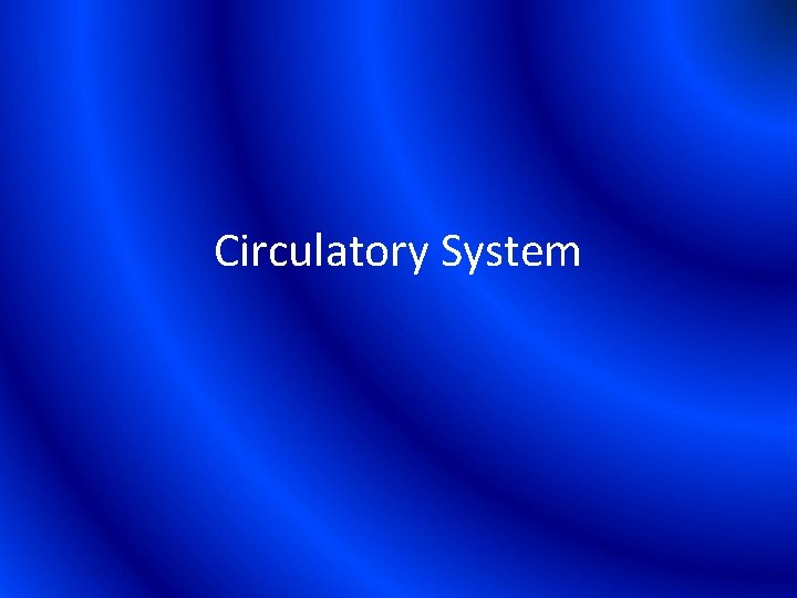 Circulatory System 
