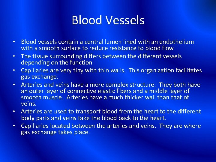 Blood Vessels • Blood vessels contain a central lumen lined with an endothelium with