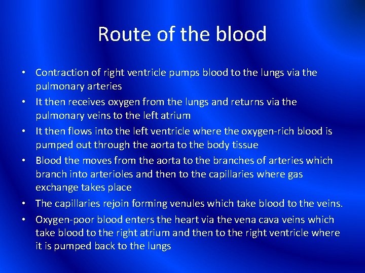 Route of the blood • Contraction of right ventricle pumps blood to the lungs