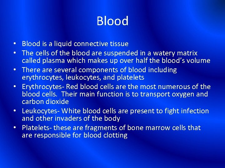 Blood • Blood is a liquid connective tissue • The cells of the blood