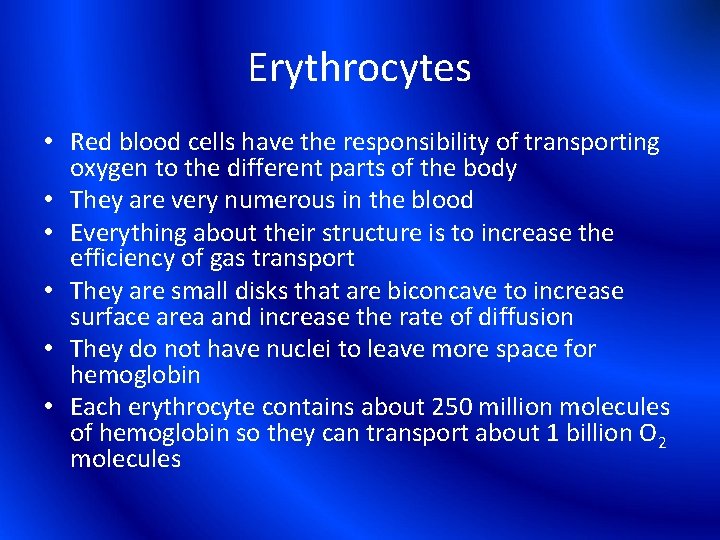 Erythrocytes • Red blood cells have the responsibility of transporting oxygen to the different