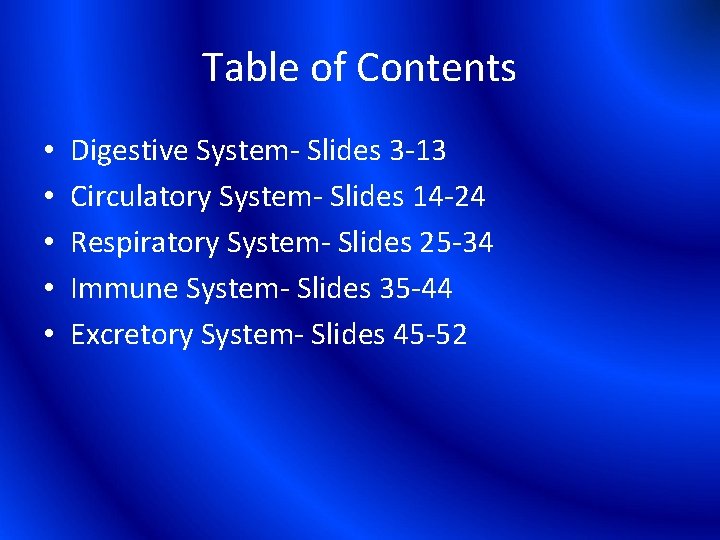 Table of Contents • • • Digestive System- Slides 3 -13 Circulatory System- Slides