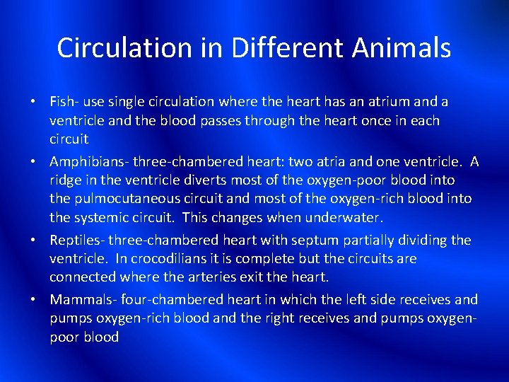 Circulation in Different Animals • Fish- use single circulation where the heart has an