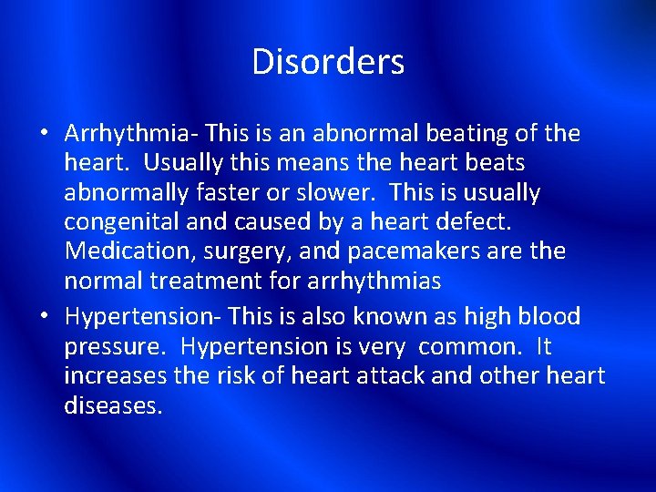 Disorders • Arrhythmia- This is an abnormal beating of the heart. Usually this means