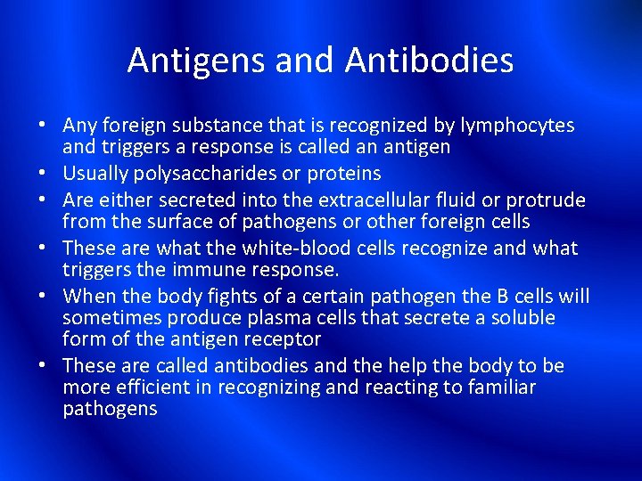 Antigens and Antibodies • Any foreign substance that is recognized by lymphocytes and triggers
