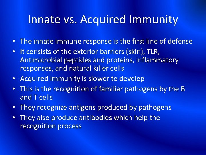 Innate vs. Acquired Immunity • The innate immune response is the first line of
