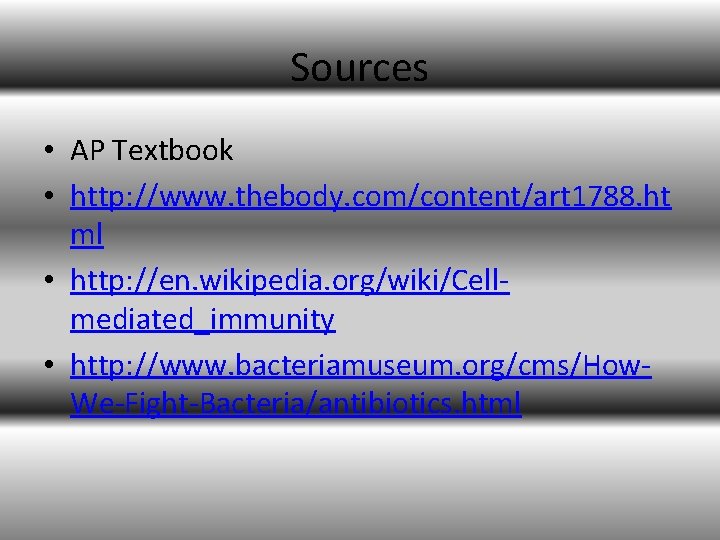 Sources • AP Textbook • http: //www. thebody. com/content/art 1788. ht ml • http: