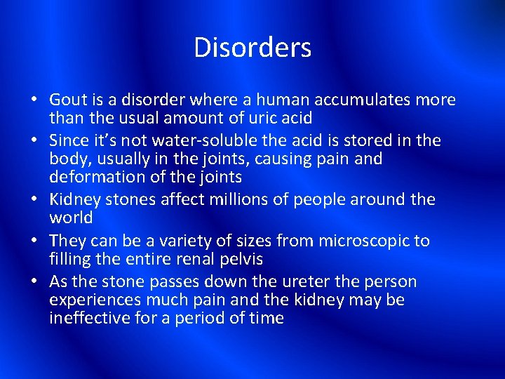 Disorders • Gout is a disorder where a human accumulates more than the usual