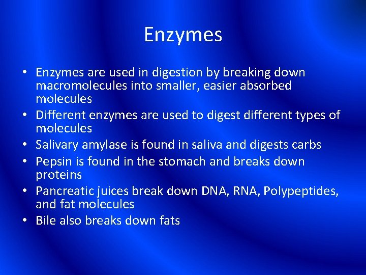 Enzymes • Enzymes are used in digestion by breaking down macromolecules into smaller, easier