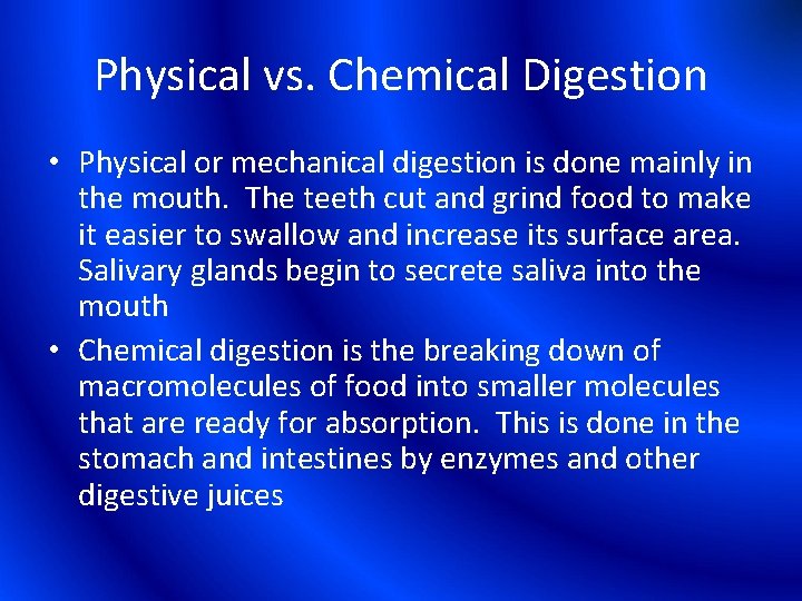 Physical vs. Chemical Digestion • Physical or mechanical digestion is done mainly in the