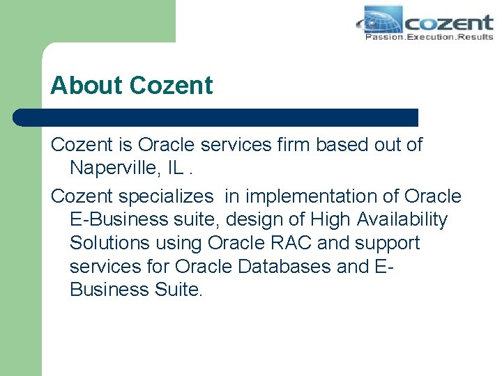 About Cozent is Oracle services firm based out of Naperville, IL. Cozent specializes in