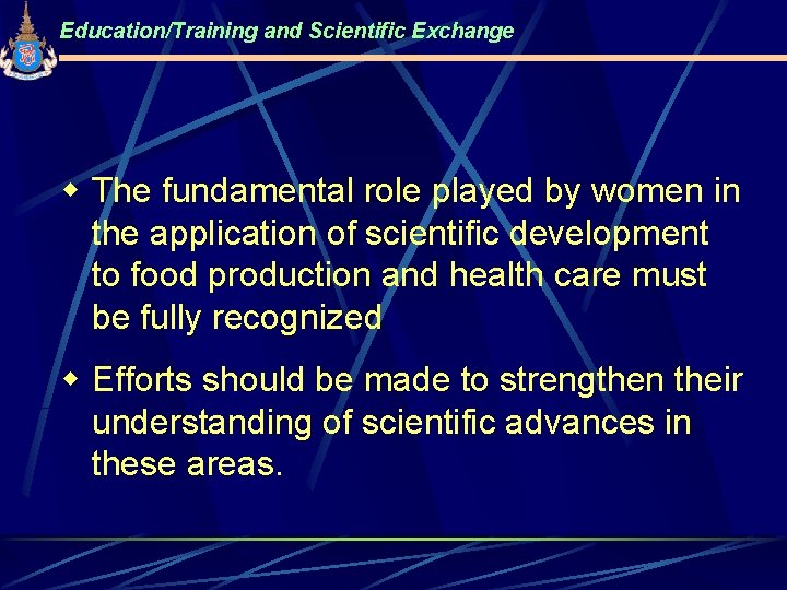 Education/Training and Scientific Exchange w The fundamental role played by women in the application