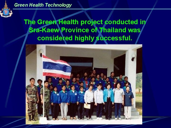 Green Health Technology The Green Health project conducted in Sra-Kaew Province of Thailand was