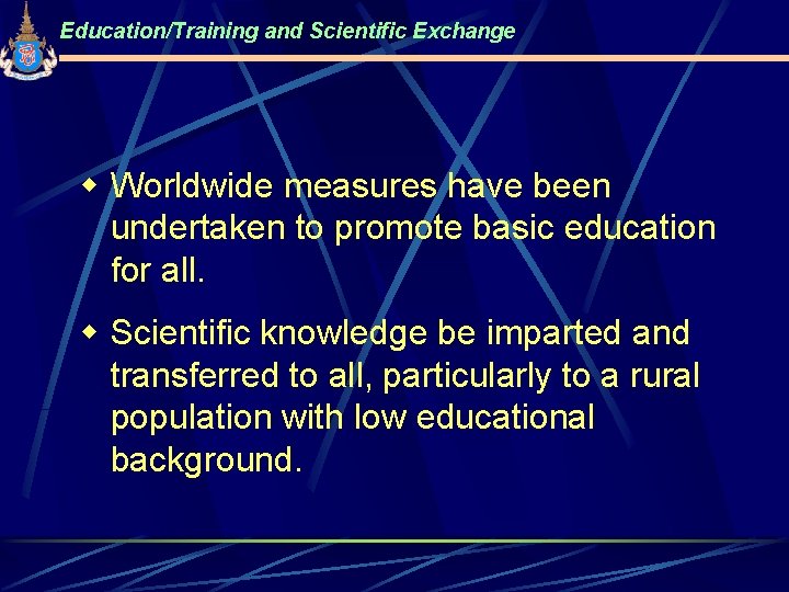 Education/Training and Scientific Exchange w Worldwide measures have been undertaken to promote basic education