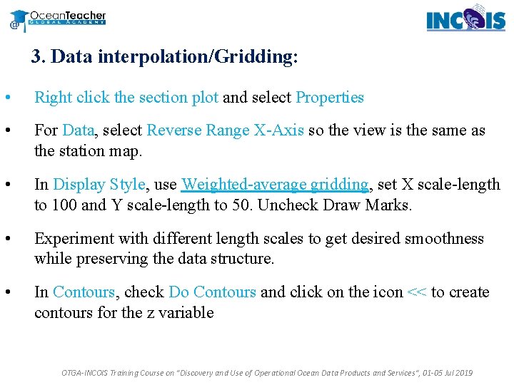 3. Data interpolation/Gridding: • Right click the section plot and select Properties • For