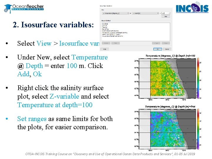 2. Isosurface variables: • Select View > Isosurface varaible • Under New, select Temperature 2. Isosurface variables: • Select View > Isosurface varaible • Under New, select Temperature