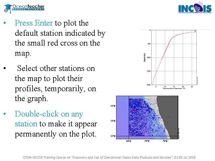 • Press Enter to plot the default station indicated by the small red • Press Enter to plot the default station indicated by the small red
