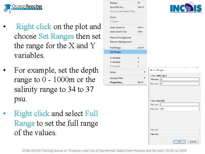 • Right click on the plot and choose Set Ranges then set the • Right click on the plot and choose Set Ranges then set the