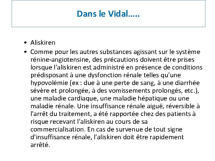 Dans le Vidal…. . • Aliskiren • Comme pour les autres substances agissant sur