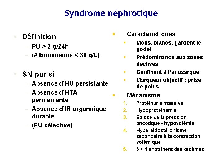 Syndrome néphrotique § Définition § – PU > 3 g/24 h – (Albuminémie <