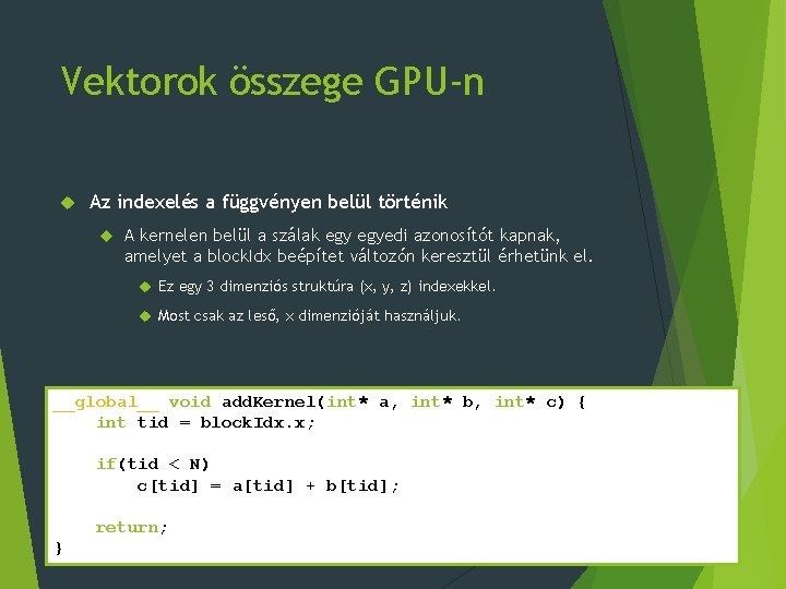 Vektorok összege GPU-n Az indexelés a függvényen belül történik A kernelen belül a szálak