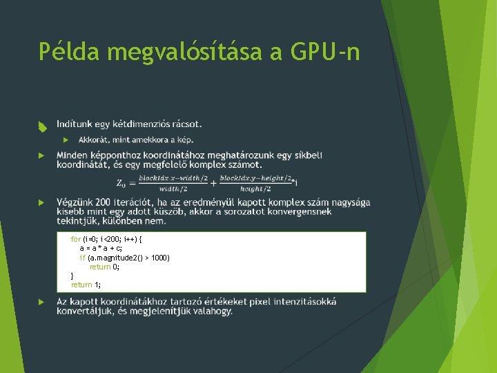 Példa megvalósítása a GPU-n for (i=0; i<200; i++) { a = a * a