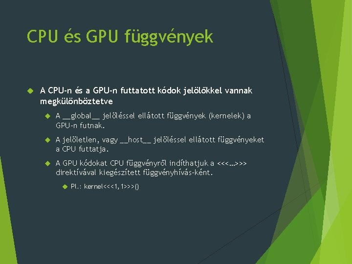 CPU és GPU függvények A CPU-n és a GPU-n futtatott kódok jelölőkkel vannak megkülönböztetve