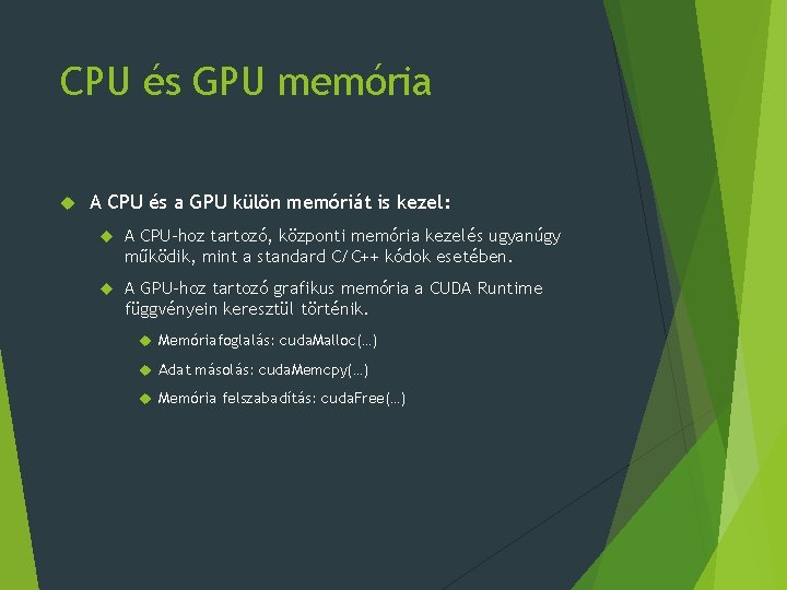 CPU és GPU memória A CPU és a GPU külön memóriát is kezel: A