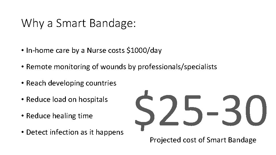 Why a Smart Bandage: • In-home care by a Nurse costs $1000/day • Remote