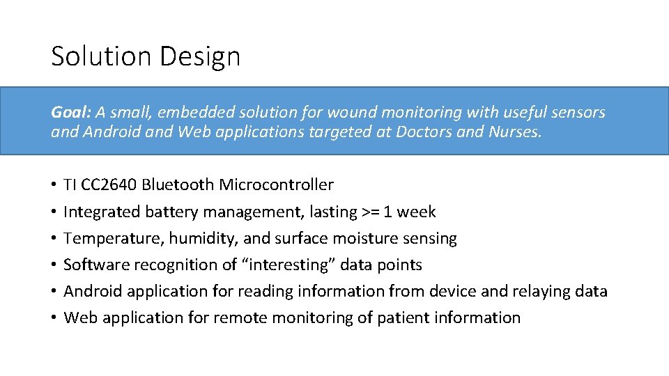 Solution Design Goal: A small, embedded solution for wound monitoring with useful sensors and