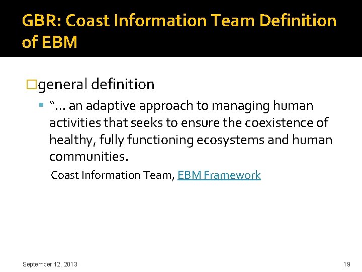 GBR: Coast Information Team Definition of EBM �general definition “… an adaptive approach to