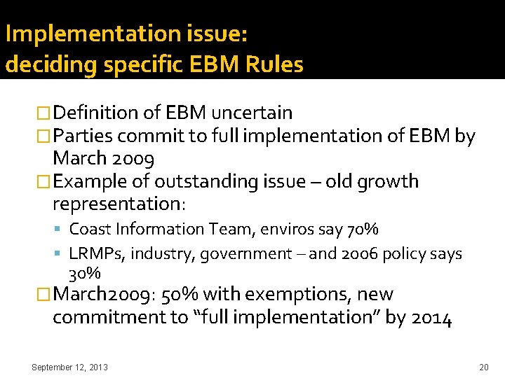 Implementation issue: deciding specific EBM Rules �Definition of EBM uncertain �Parties commit to full
