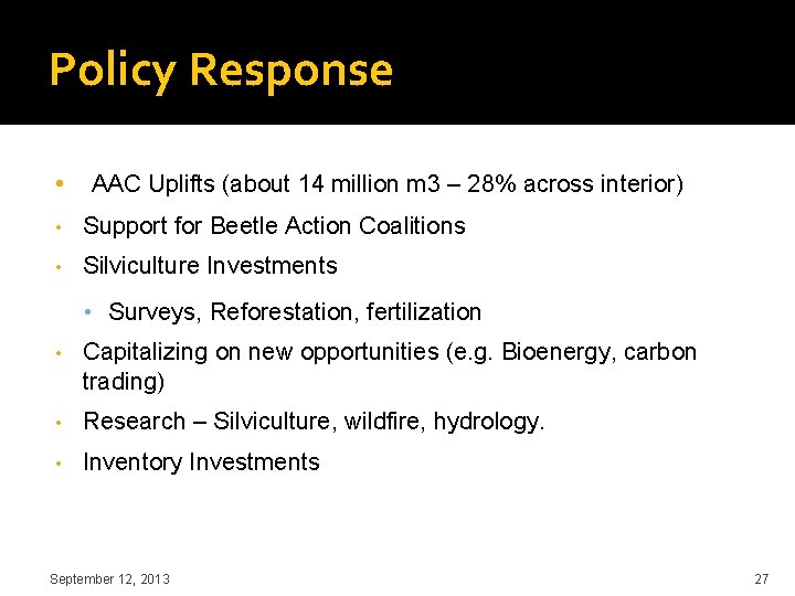 Policy Response • AAC Uplifts (about 14 million m 3 – 28% across interior)