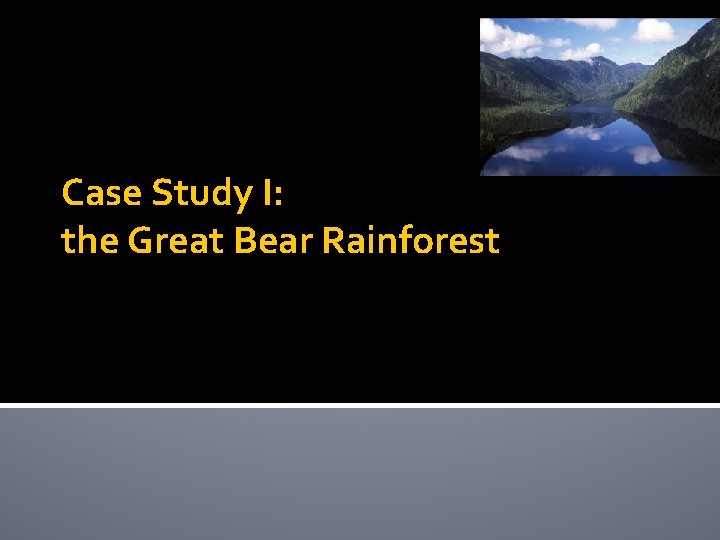 Case Study I: the Great Bear Rainforest 