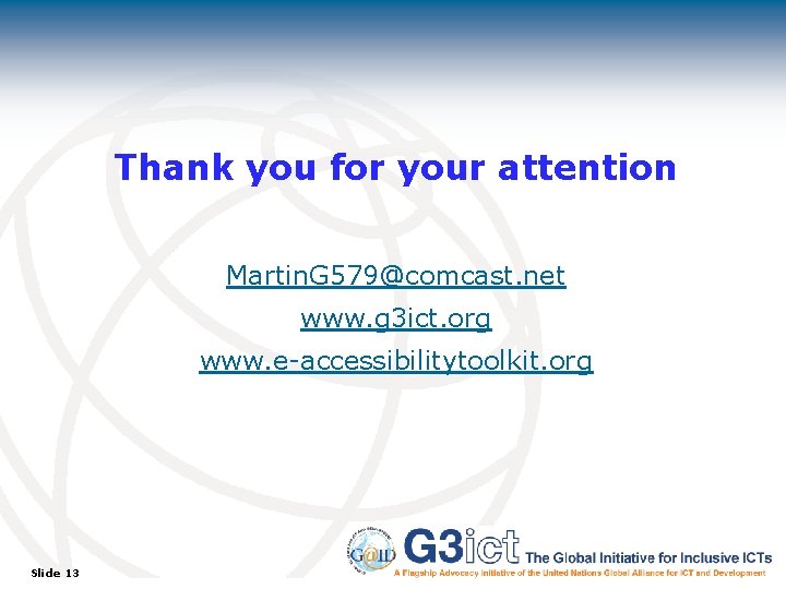 Thank you for your attention Martin. G 579@comcast. net www. g 3 ict. org