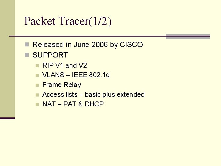 Packet Tracer(1/2) n Released in June 2006 by CISCO n SUPPORT n RIP V