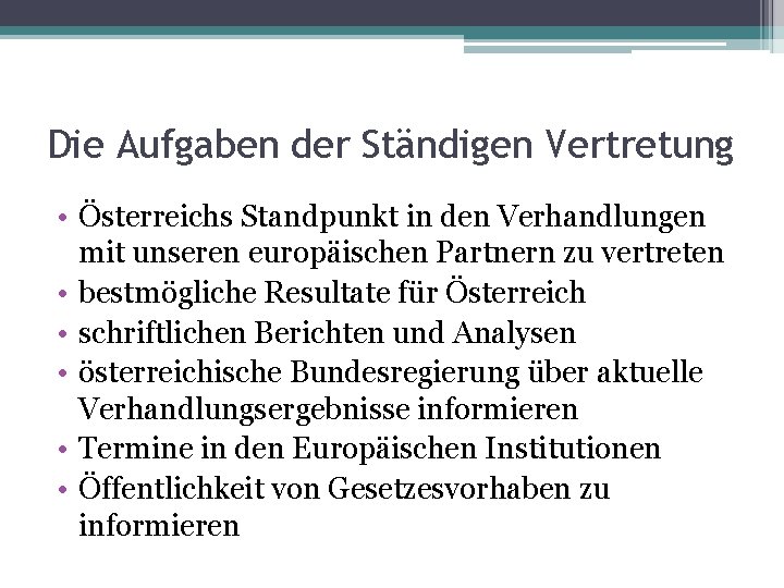 Die Aufgaben der Ständigen Vertretung • Österreichs Standpunkt in den Verhandlungen mit unseren europäischen