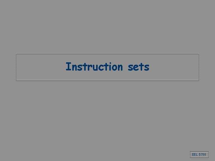 Instruction sets EEL 5708 