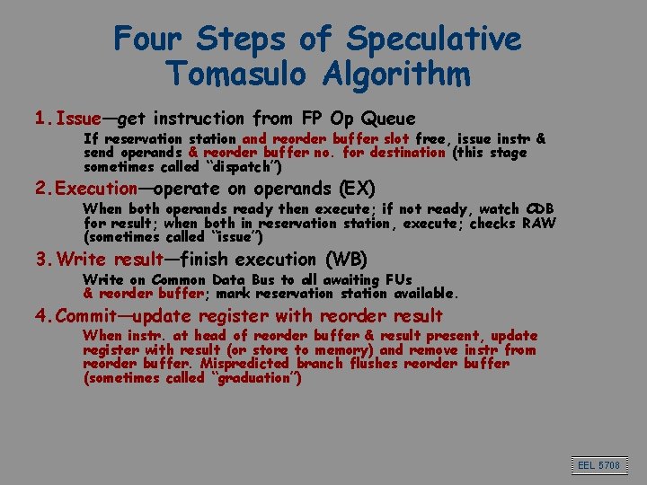 Four Steps of Speculative Tomasulo Algorithm 1. Issue—get instruction from FP Op Queue If