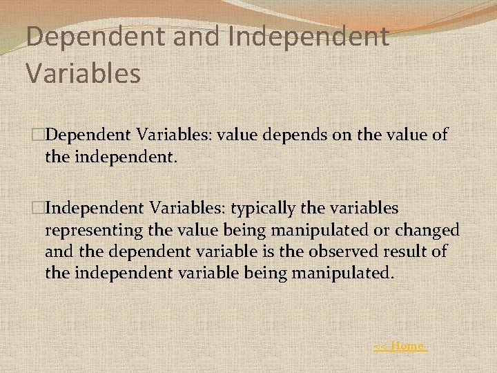 Dependent and Independent Variables �Dependent Variables: value depends on the value of the independent.