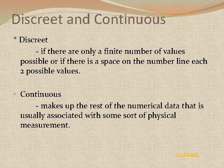 Discreet and Continuous * Discreet - if there are only a finite number of