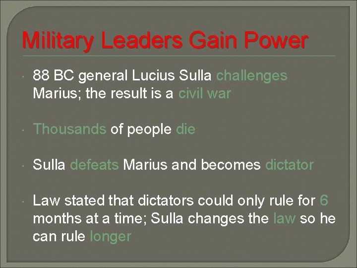 Military Leaders Gain Power 88 BC general Lucius Sulla challenges Marius; the result is