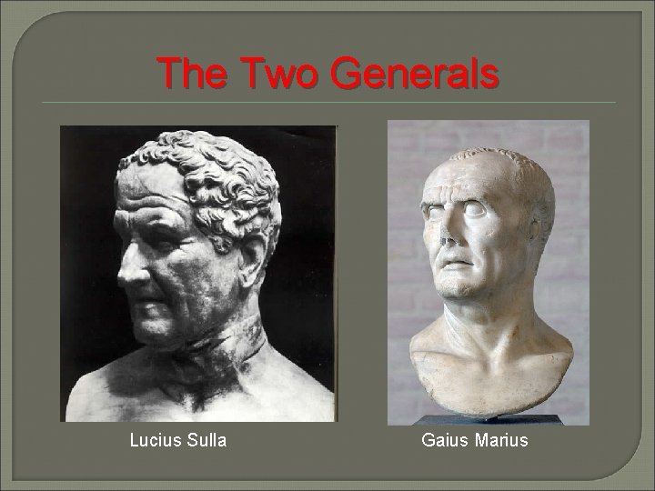 The Two Generals Lucius Sulla Gaius Marius 