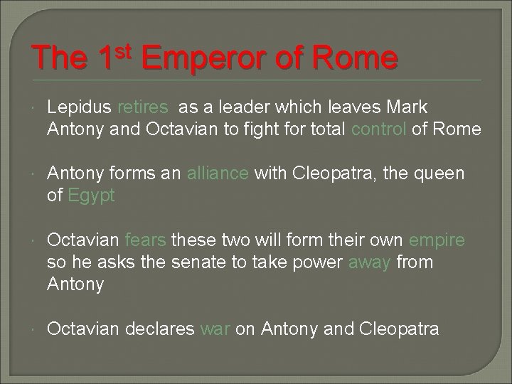 The 1 st Emperor of Rome Lepidus retires as a leader which leaves Mark