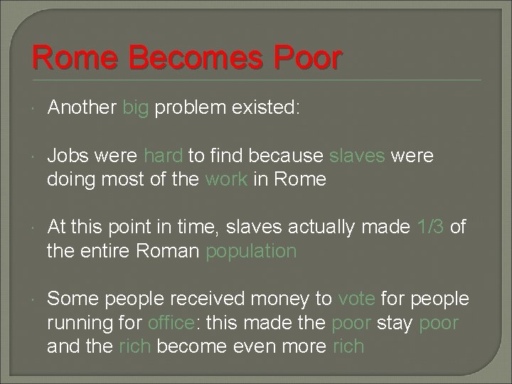 Rome Becomes Poor Another big problem existed: Jobs were hard to find because slaves