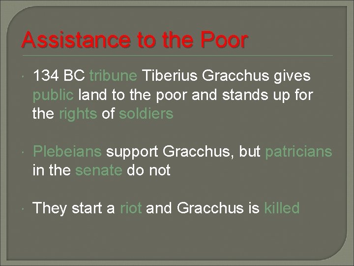 Assistance to the Poor 134 BC tribune Tiberius Gracchus gives public land to the