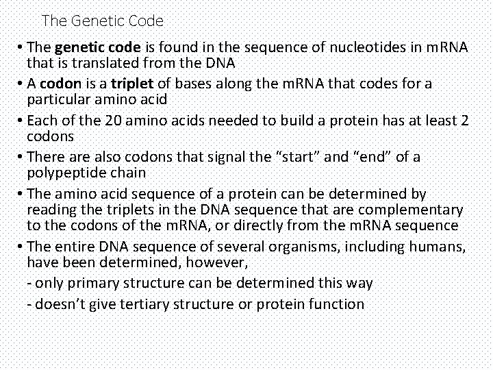 The Genetic Code • The genetic code is found in the sequence of nucleotides